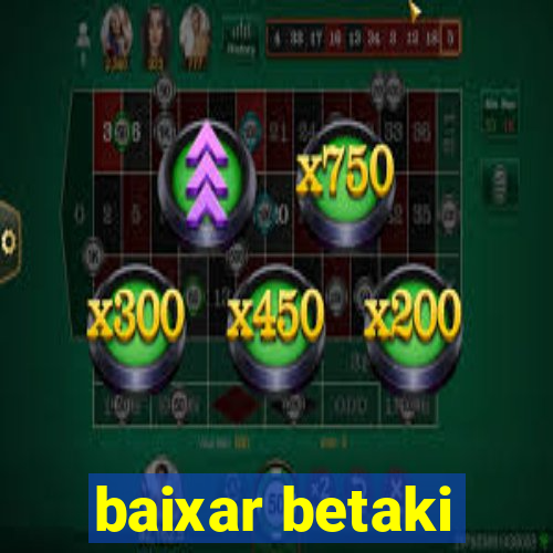 baixar betaki